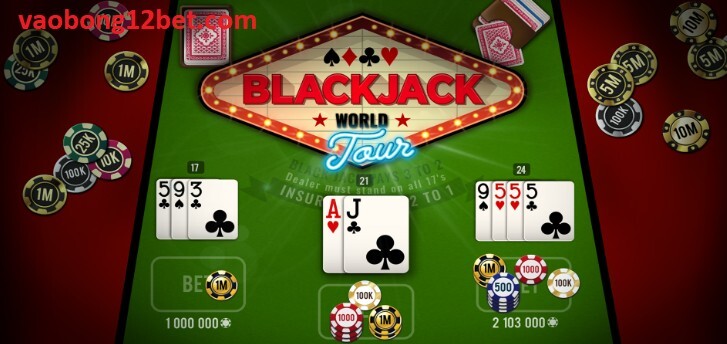 Mẹo chơi Blackjack từ các cao thủ sòng bài 12bet
