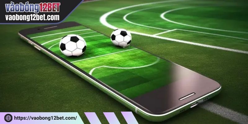 Soi kèo bóng đá đêm nay - Nhận định kèo chuẩn từ 12Bet 1 Hiểu cách soi kèo bóng đá hôm nay