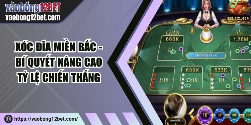 Xóc đĩa miền Bắc - Bí quyết nâng cao tỷ lệ chiến thắng