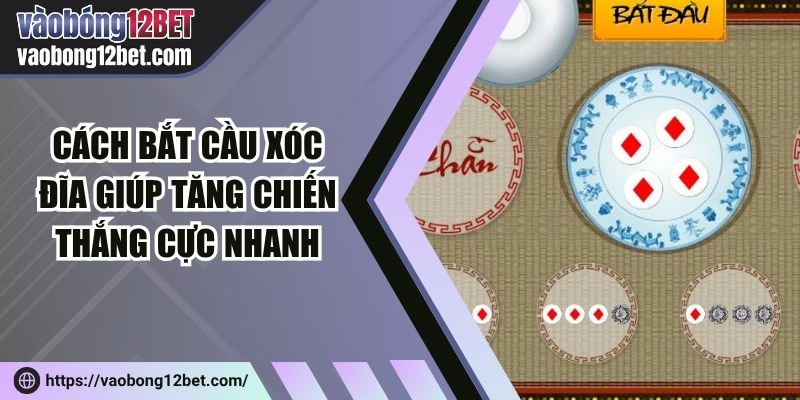 Cách bắt cầu xóc đĩa giúp tăng chiến thắng cực nhanh